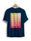 U/P Unisex Never Give Up Tshirt