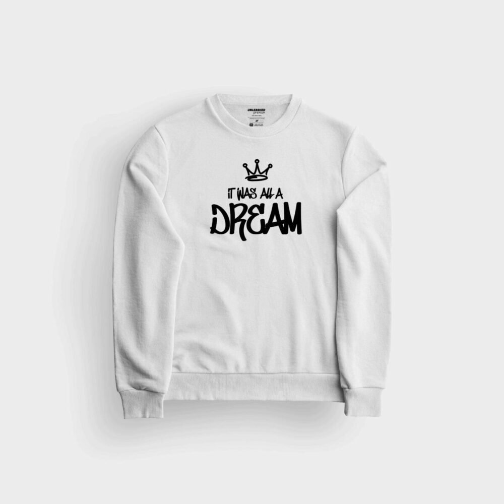 It Was All A Dream Sweatshirt
