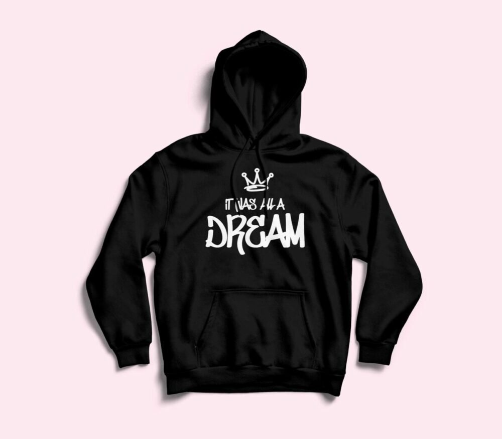 It Was All A Dream Hoodie
