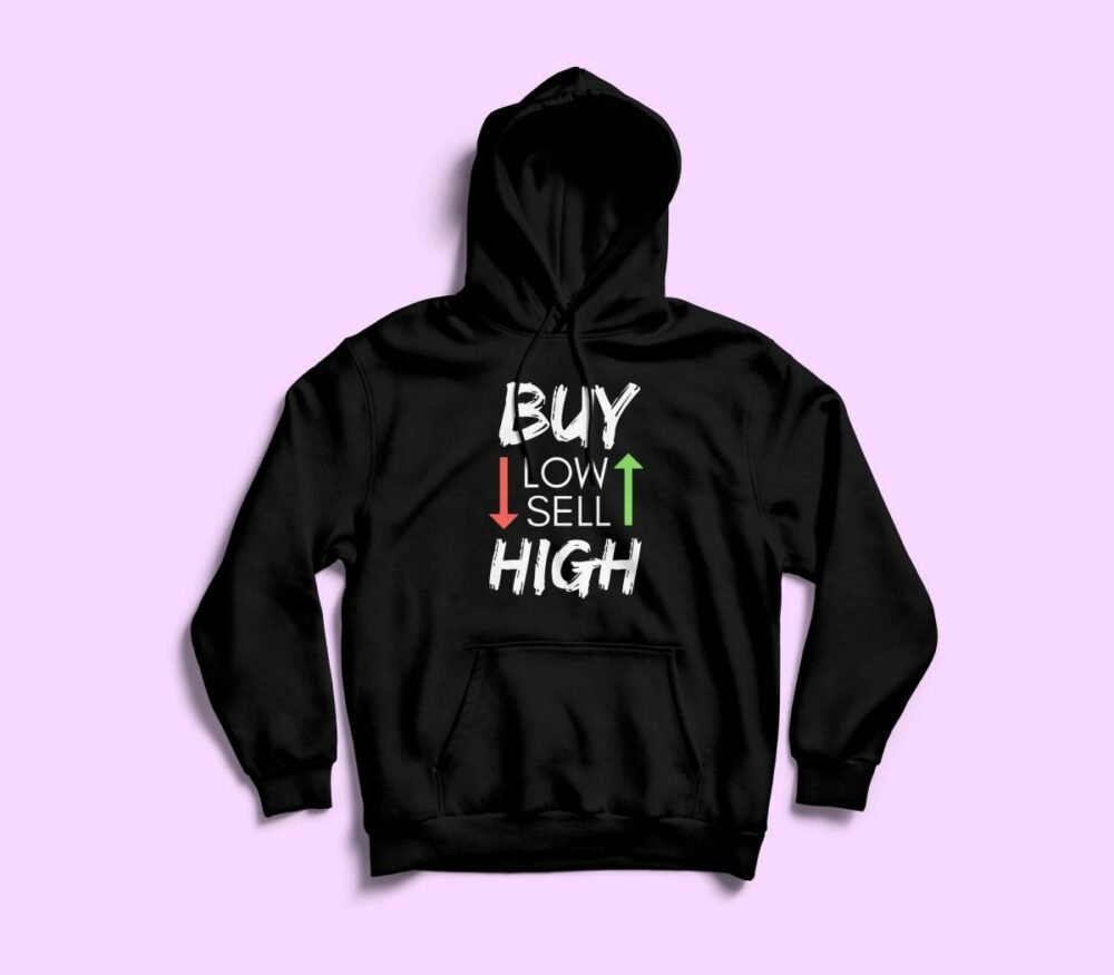 Buy Low Sell High Hoodie