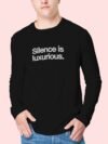Silence is luxurious Full Sleeves T Shirt