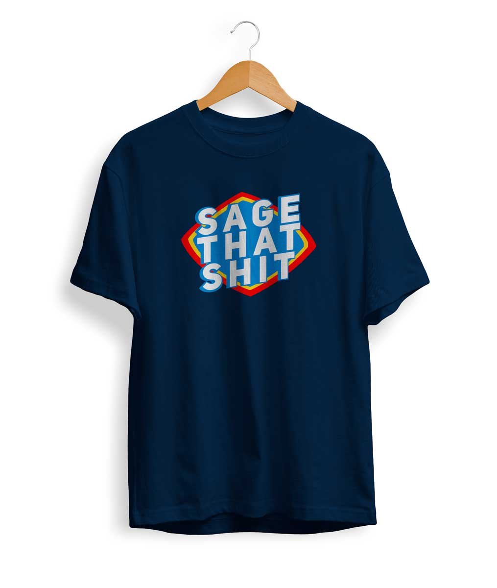Sage That Shit T Shirt